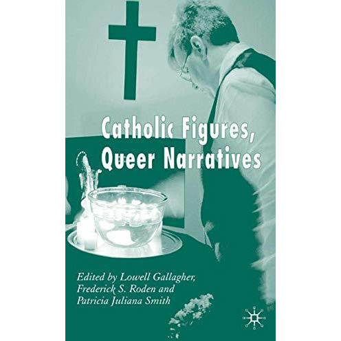 Catholic Figures, Queer Narratives [Hardcover]