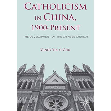 Catholicism in China, 1900-Present: The Development of the Chinese Church [Paperback]