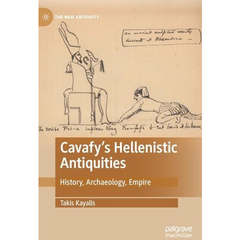 Cavafy's Hellenistic Antiquities: History, Archaeology, Empire [Hardcover]