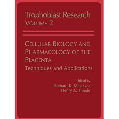 Cellular Biology and Pharmacology of the Placenta: Techniques and Applications [Paperback]