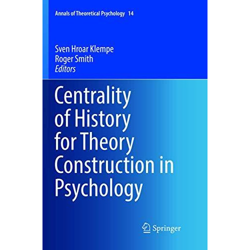 Centrality of History for Theory Construction in Psychology [Paperback]