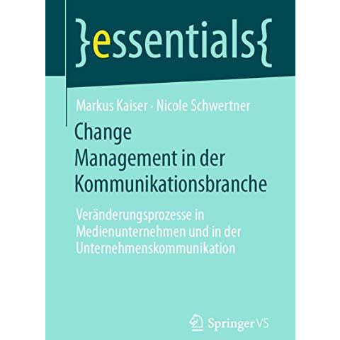 Change Management in der Kommunikationsbranche: Ver?nderungsprozesse in Medienun [Paperback]