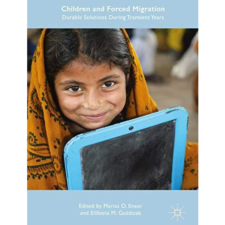 Children and Forced Migration: Durable Solutions During Transient Years [Hardcover]