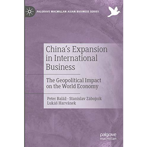 China's Expansion in International Business: The Geopolitical Impact on the Worl [Paperback]