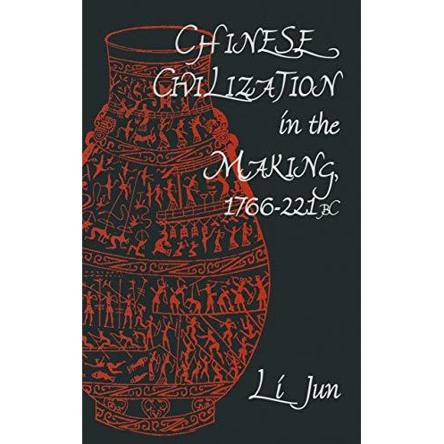 Chinese Civilization in the Making, 1766221 BC [Paperback]