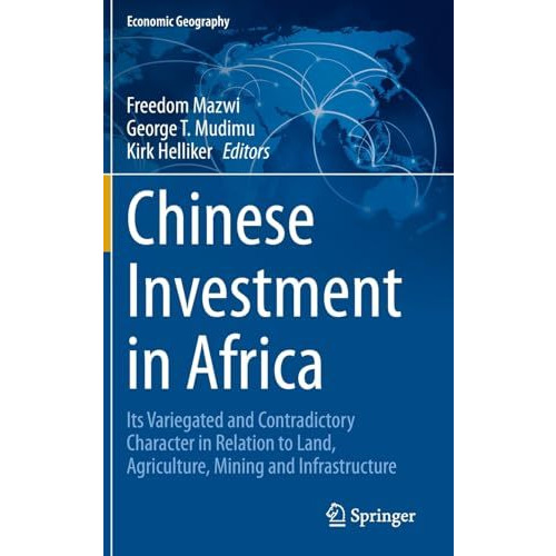 Chinese Investment in Africa: Its Variegated and Contradictory Character in Rela [Hardcover]