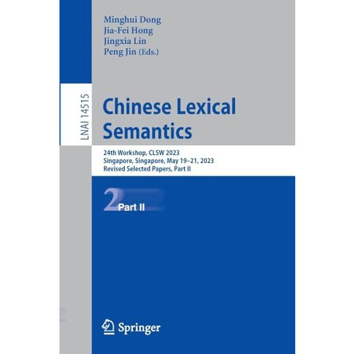 Chinese Lexical Semantics: 24th Workshop, CLSW 2023, Singapore, Singapore, May 1 [Paperback]