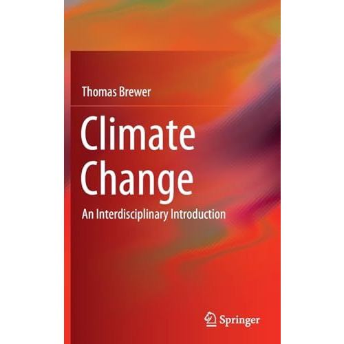 Climate Change: An Interdisciplinary Introduction [Hardcover]