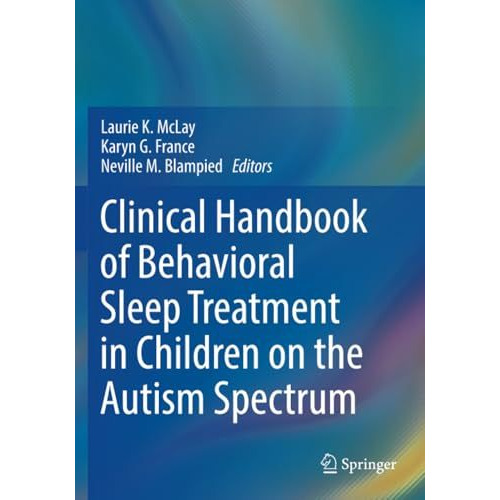 Clinical Handbook of Behavioral Sleep Treatment in Children on the Autism Spectr [Paperback]