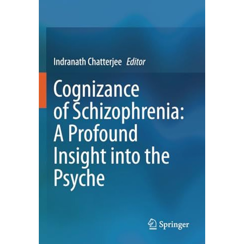 Cognizance of Schizophrenia:: A Profound Insight into the Psyche [Paperback]