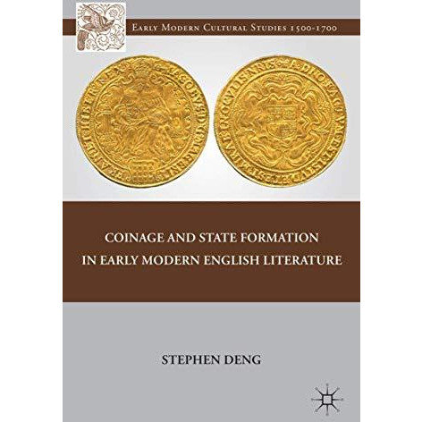 Coinage and State Formation in Early Modern English Literature [Hardcover]