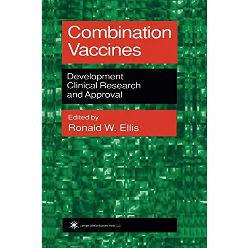 Combination Vaccines: Development, Clinical Research, and Approval [Paperback]