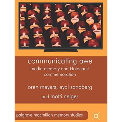 Communicating Awe: Media Memory and Holocaust Commemoration [Paperback]