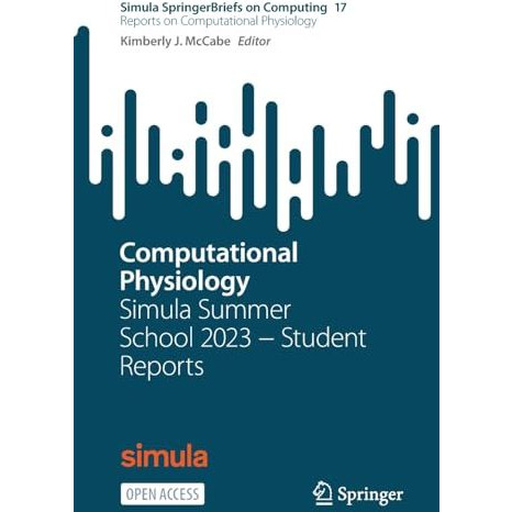 Computational Physiology: Simula Summer School 2023  Student Reports [Paperback]