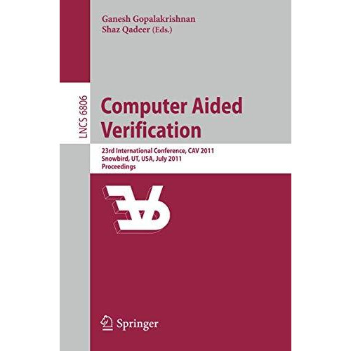 Computer Aided Verification: 23rd International Conference, CAV 2011, Snowbird,  [Paperback]