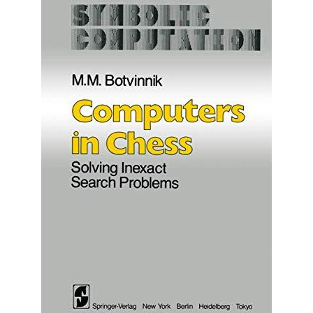 Computers in Chess: Solving Inexact Search Problems [Paperback]