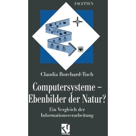 Computersysteme  Ebenbilder der Natur?: Ein Vergleich der Informationsverarbeit [Paperback]