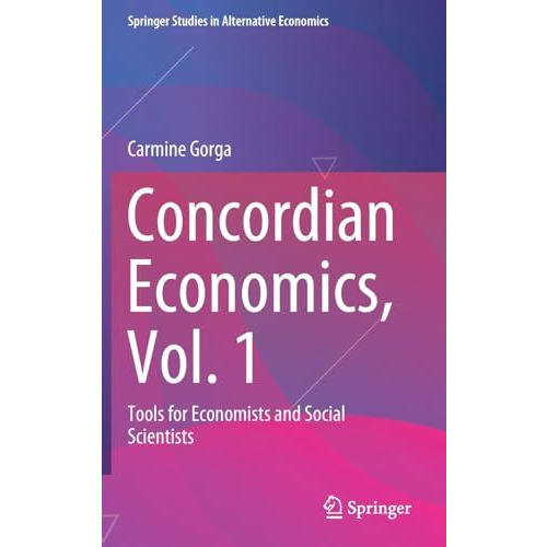 Concordian Economics, Vol. 1: Tools for Economists and Social Scientists [Hardcover]