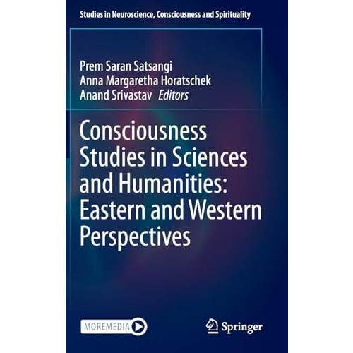 Consciousness Studies in Sciences and Humanities: Eastern and Western Perspectiv [Hardcover]