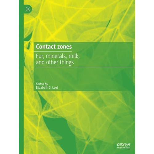 Contact Zones: Fur, Minerals, Milk, and Other Things [Paperback]