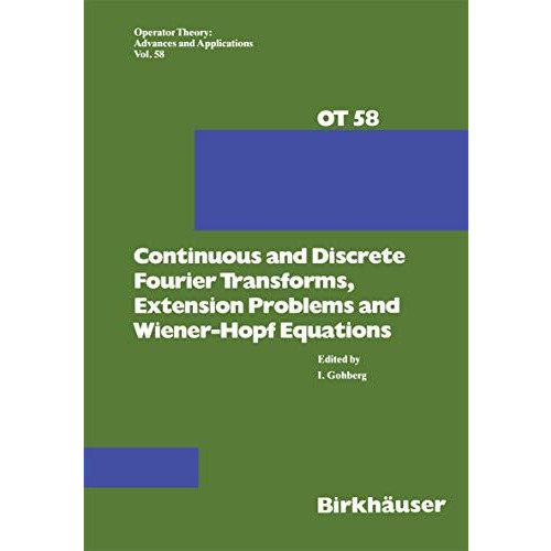 Continuous and Discrete Fourier Transforms, Extension Problems and Wiener-Hopf E [Paperback]