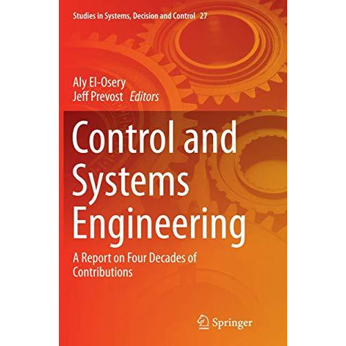 Control and Systems Engineering: A Report on Four Decades of Contributions [Paperback]