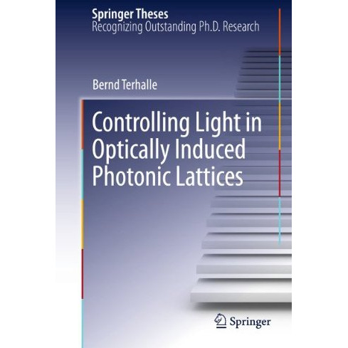 Controlling Light in Optically Induced Photonic Lattices [Paperback]