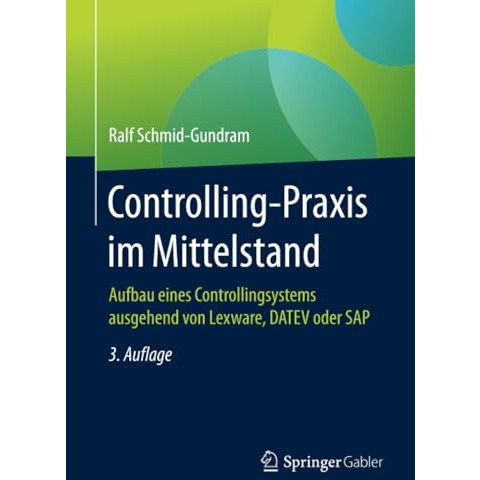 Controlling-Praxis im Mittelstand: Aufbau eines Controllingsystems ausgehend von [Paperback]