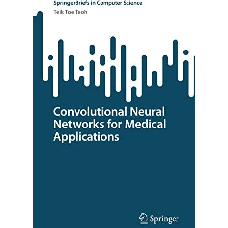 Convolutional Neural Networks for Medical Applications [Paperback]