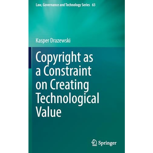 Copyright as a Constraint on Creating Technological Value [Hardcover]