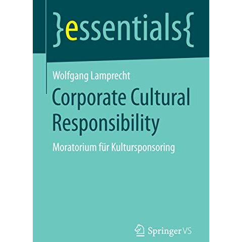 Corporate Cultural Responsibility: Moratorium f?r Kultursponsoring [Paperback]