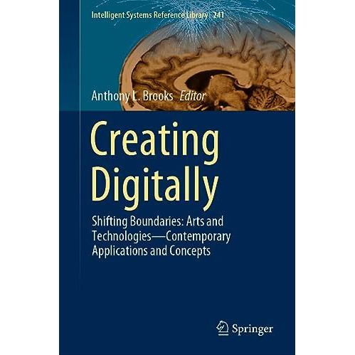 Creating Digitally: Shifting Boundaries: Arts and TechnologiesContemporary Appl [Hardcover]