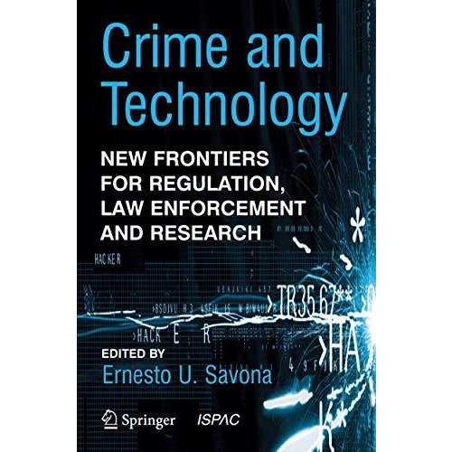 Crime and Technology: New Frontiers for Regulation, Law Enforcement and Research [Hardcover]