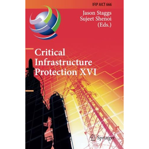 Critical Infrastructure Protection XVI: 16th IFIP WG 11.10 International Confere [Paperback]