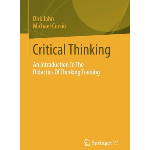 Critical Thinking: An Introduction To The Didactics Of Thinking Training [Paperback]