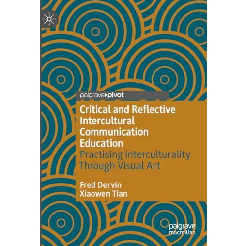 Critical and Reflective Intercultural Communication Education: Practicing Interc [Hardcover]