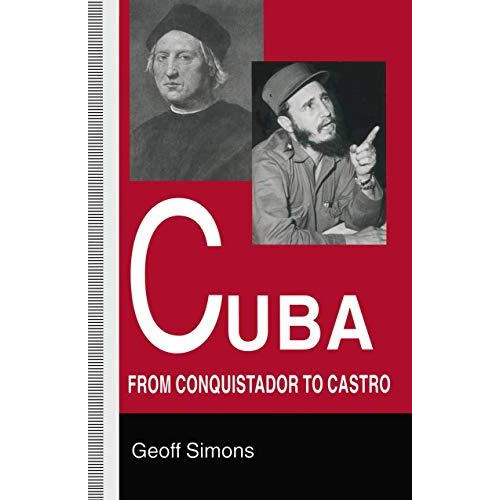 Cuba: From Conquistador to Castro [Paperback]