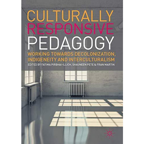 Culturally Responsive Pedagogy: Working towards Decolonization, Indigeneity and  [Hardcover]