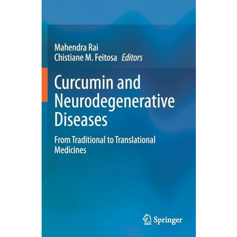 Curcumin and Neurodegenerative Diseases: From Traditional to Translational Medic [Hardcover]