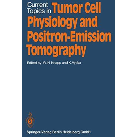 Current Topics in Tumor Cell Physiology and Positron-Emission Tomography [Paperback]