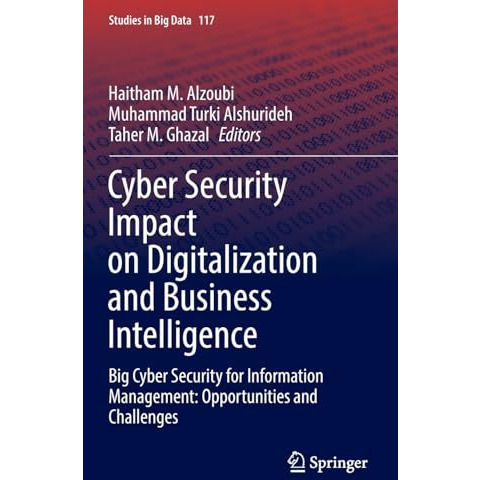 Cyber Security Impact on Digitalization and Business Intelligence: Big Cyber Sec [Hardcover]