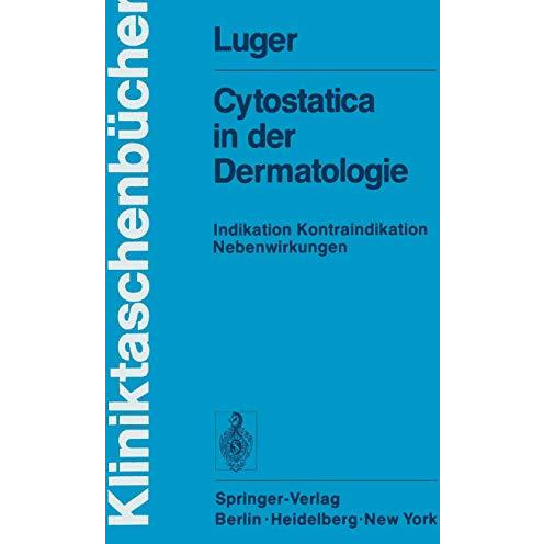 Cytostatica in der Dermatologie: Indikation Kontraindikation Nebenwirkungen [Paperback]