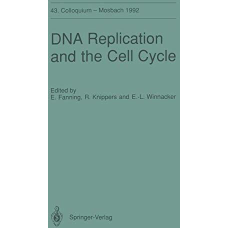 DNA Replication and the Cell Cycle: 43. Colloquium der Gesellschaft f?r Biologis [Paperback]