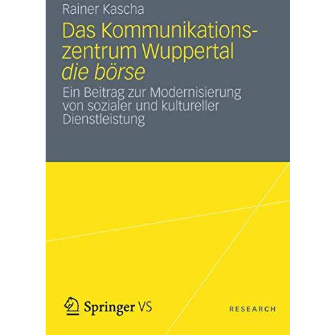 Das Kommunikationszentrum Wuppertal die b?rse: Ein Beitrag zur Modernisierung vo [Paperback]