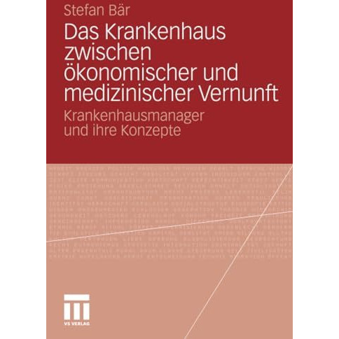 Das Krankenhaus zwischen ?konomischer und medizinischer Vernunft: Krankenhausman [Paperback]