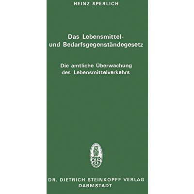 Das Lebensmittel- und Bedarfsgegenst?ndegesetz Die amtliche ?berwachung des Lebe [Paperback]