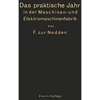 Das praktische Jahr in der Maschinen- und Elektromaschinenfabrik: Ein Leitfaden  [Paperback]