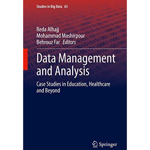 Data Management and Analysis: Case Studies in Education, Healthcare and Beyond [Hardcover]