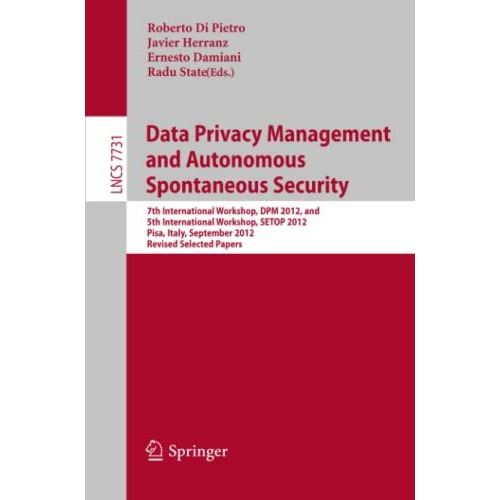 Data Privacy Management and Autonomous Spontaneous Security: 7th International W [Paperback]