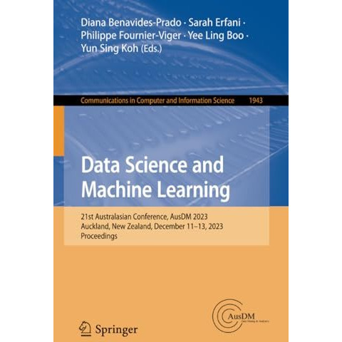 Data Science and Machine Learning: 21st Australasian Conference, AusDM 2023, Auc [Paperback]